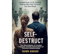 Self-Destruct: The Silent Battle of Combat Veterans and the Destruction of Personal Relationships: 3