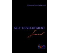 Self-Development Daily Journal - by Ilum Life Coaching: 8 Week gratitude mindset and growth system for men & women with usage guide