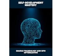 Self-Development Mastery: Search Technology And Site Optimization