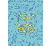 Self-Directed Learning Subject Planner & Daily Lesson Workbook