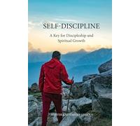 Self-Discipline: A Key for Discipleship and Spiritual Growth
