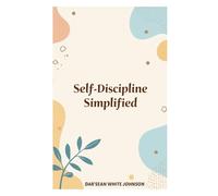 Self-Discipline Simplified