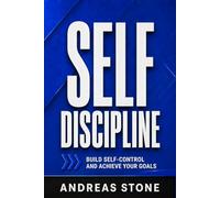 Self-Discipline: Stop Procrastinating, Stay Consistent, and Take Control of Your Habits