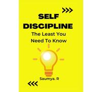 Self-Discipline: The Least You Need To Know