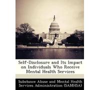 Self-Disclosure and Its Impact on Individuals Who Receive Mental Hea (Tascabile)