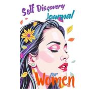 Self-Discovery Journal for Women: A Guided Path to Gratitude, Clarity & Inner Peace: A Guided Path to Gratitude, Clarity, Flow, and Vision-with Prompts, Coloring Pages, Collages & a Vision Board