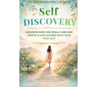 Self Discovery: Understand Who You Are, Reconnect With Your True Self, and Create a Life That Reflects Your Identity