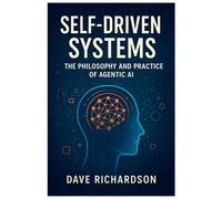 Self-Driven Systems: The Philosophy and Practice of Agentic AI
