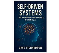 Self-Driven Systems: The Philosophy and Practice of Agentic AI