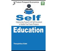 Self-Education: Empowering Yourself with Self Investment to Sustain Your Future Prospects: 11