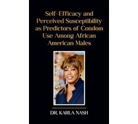 Self-Efficacy and Perceived Susceptibility as Predictors of Condom Use Among African American Males