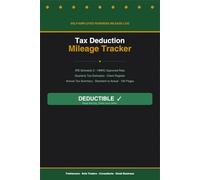 Self-Employed Business Mileage Log: Tax Deduction Tracker: Tax Deduction Tracker for Freelancers & Sole Traders | IRS Schedule C & HMRC | 120 Pages