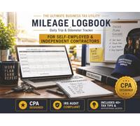 Self-Employed & Independent Contractor Mileage Log Book: Daily Vehicle Mileage Tracker, IRS Audit Compliant, CPA Designed with 40 Professional Tax Tips & Motivational Quotes