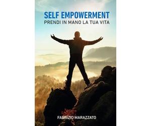 SELF EMPOWERMENT: PRENDI IN MANO LA TUA VITA