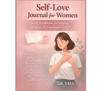 Self-Esteem & Emotional Healing Workbook for Working Women: Guided CBT-Based Exercises, Reflection Prompts & Practical Tools to Heal Emotional Wounds, Build Confidence & Reclaim Inner Strength