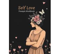 Self-Esteem Prompts Workbook for Women: Empowering Journal Prompts to Boost Confidence, Self-Love, and Personal Growth