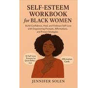 Self-esteem work book for black women: Build Confidence, Heal, and Embrace Self-Love with Empowering Prompts, Affirmations, and Proven Strategies
