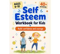 Self-Esteem Workbook for Kids: Understanding Feelings, Self-Compassion and Coping Skills