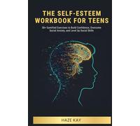 Self-Esteem Workbook for Teens: 50+ Gamified Exercises to Build Confidence, Overcome Social Anxiety, and Level Up Social Skills