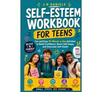 Self-Esteem Workbook for Teens: Fun and Easy 10-Minute-a-Day Activities to Build Confidence, Boost Self-Image, and Overcome Self-Doubt