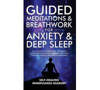 Self-Healing Mindf Guided Meditations & Breathwork For Anxiet (Copertina rigida)