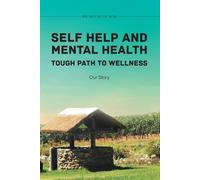 Self Help and Mental Health Tough Path to Wellness Our Story (Copertina rigida)