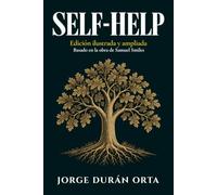 Self-Help: El clásico de Samuel Smiles que popularizó la autoayuda moderna, en una edición ilustrada y ampliada con biografías, contexto y cuaderno práctico