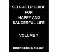 Self-Help Guide for Happy and Saucerful Life (Part 7)- The Relationship Renewal, Build Deeper Connections and Thrive in Love, Friendship, And Work, ... And Nurturing Healthy Relationships