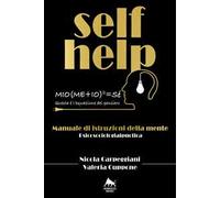 Self help. Manuale di istruzioni della mente. Ediz. integrale