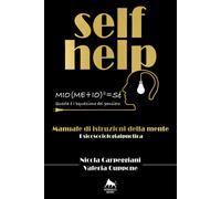 Self help. Manuale di istruzioni della mente. Ediz. integrale