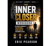 Self Help + Mindset = Sales: The Inner Closer Workbook