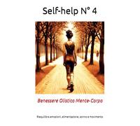 Self-help N° 4: Benessere Olistico Mente-Corpo