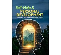 Self-Help & Personal Development: Complete Life Transformation Guide