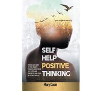 Self-Help Positive Thinking: Wisdom and Habits to Stop Negative Thoughts, Boost