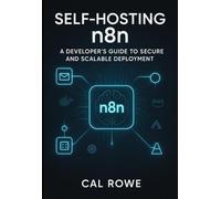 Self Hosting N8N: A Developer's Guide to Secure and Scalable Deployment