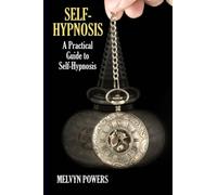 Self-Hypnosis: A Practical Guide to Self-Hypnosis