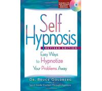 Self Hypnosis: Easy Ways to Hypnotize Your Problems Away: Easy Ways to Hypnotize Your Problems Away - Revised Edition