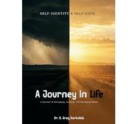 Self-Identity and Self-Love: A Journey in Life: A Journey of Belonging, Healing, and Becoming Whole