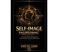 Self-Image Engineering™: The Foundational Principles of Identity Reconstruction