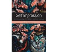 Self Impression: Life-Writing, Autobiografiction, and the Forms of Modern Literature