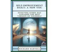 Self-Improvement Daily - A New You: Evolving Every Day Towards the Best Version of Yourself