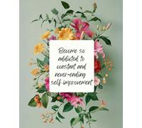 Self Improvement Notebook: Vibrant Floral Notebook with Inspirational Quote for Growth & Positivity Perfect for Journaling