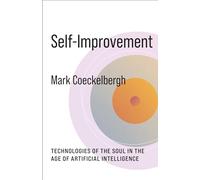 Self-Improvement: Technologies of the Soul in the Age of Artificial Intelligence