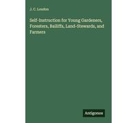 Self-Instruction for Young Gardeners, Foresters, Bailiffs, Land-Stewards, and Farmers