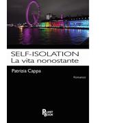 Self-isolation. La vita nonostante di Patrizia Cappa - Planet book, 2022