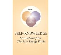 SELF-KNOWLEDGE - Meditations from The Four Energy Fields