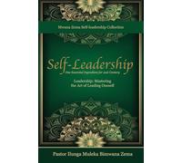 Self-Leadership: One Essential Ingredient for 21st Century Leadership, Mastering the Art of Leading Oneself