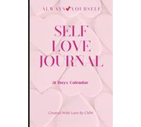 Self-Love 31 days calendar journal: "A 31-Day Journey of Reflection, Affirmation, and Creativity" "Daily Prompts, Affirmations & Coloring Pages to ... Page at a Time" "A Month of Guided Self-Love