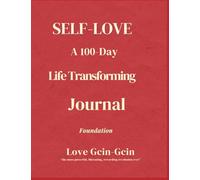 Self-Love: A 100-Day Life Transforming Journal: Foundation Edition