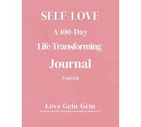 Self-Love: A 100-Day Life Transforming Journal - Nourish Edition